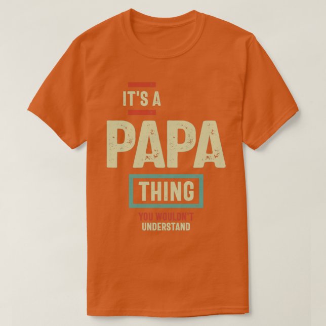 T-shirt C'est une chose de papa que vous ne comprendriez p (Design devant)