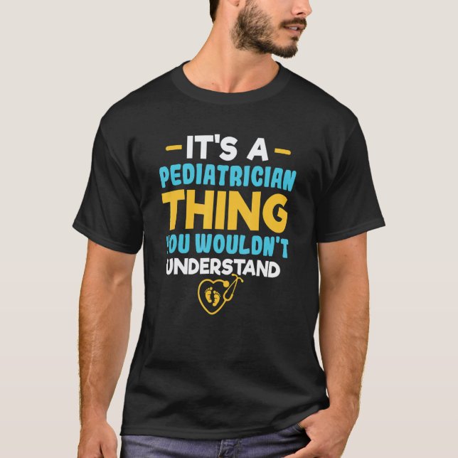 T-shirt C'est une chose de pédiatre que vous ne comprendri (Devant)