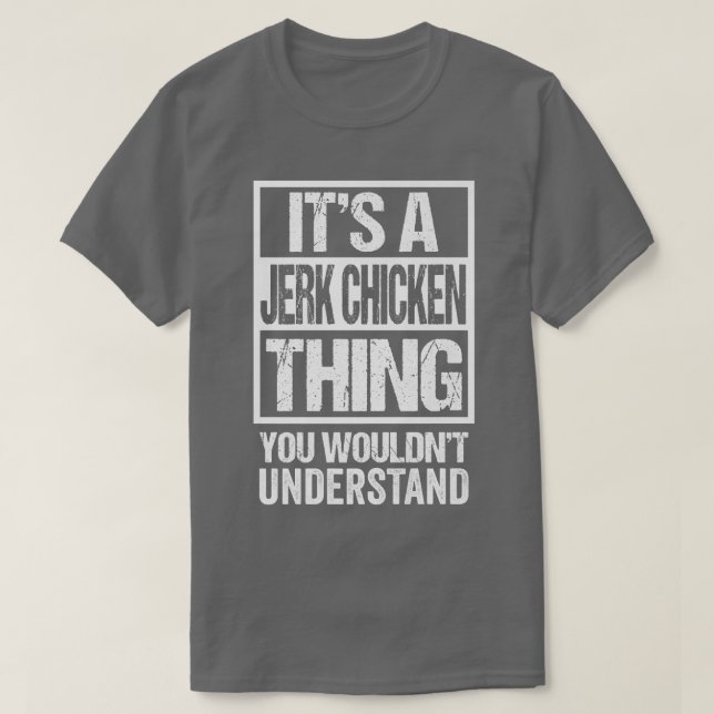 T-shirt C'Est Une Chose De Poulet De Jerk Que Vous Ne Comp (Design devant)
