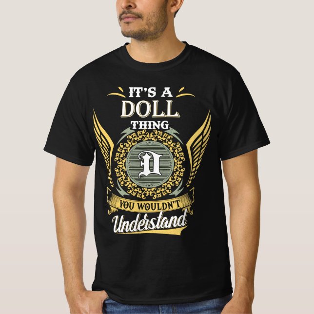 T-shirt C'est une chose de poupée que vous ne pourriez pas (Devant)