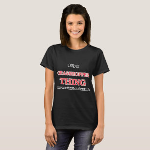 T-shirt C'est une chose de sauterelle, vous ne