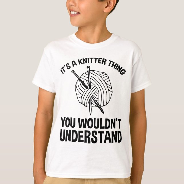 T-shirt C'est une chose de tricoteur - Vous ne comprendrie (Devant)