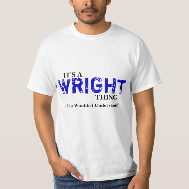 T-shirt C'est une chose de WRIGHT… que vous ne (Devant)
