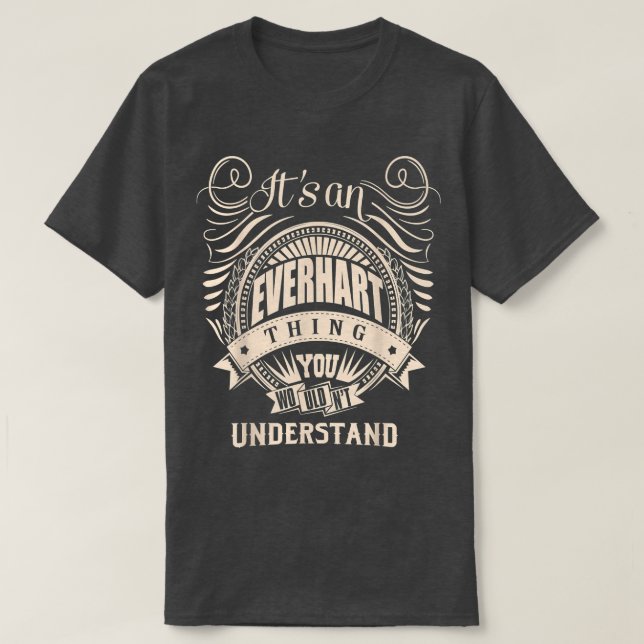 T-shirt C'est une chose EVERHART que vous ne comprendriez  (Design devant)