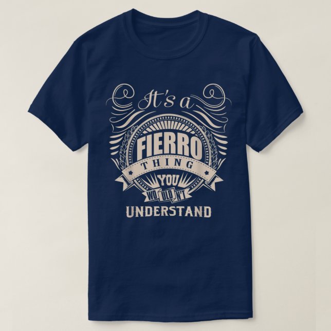 T-shirt C'est une chose FIERRO que vous ne comprendriez pa (Design devant)