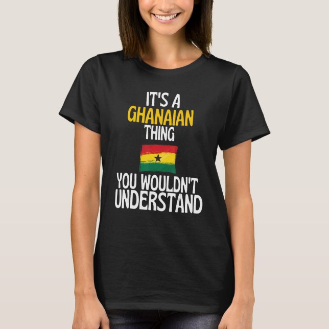 T-shirt C'Est Une Chose Ghanéenne Que Vous Ne Comprendriez (Devant)