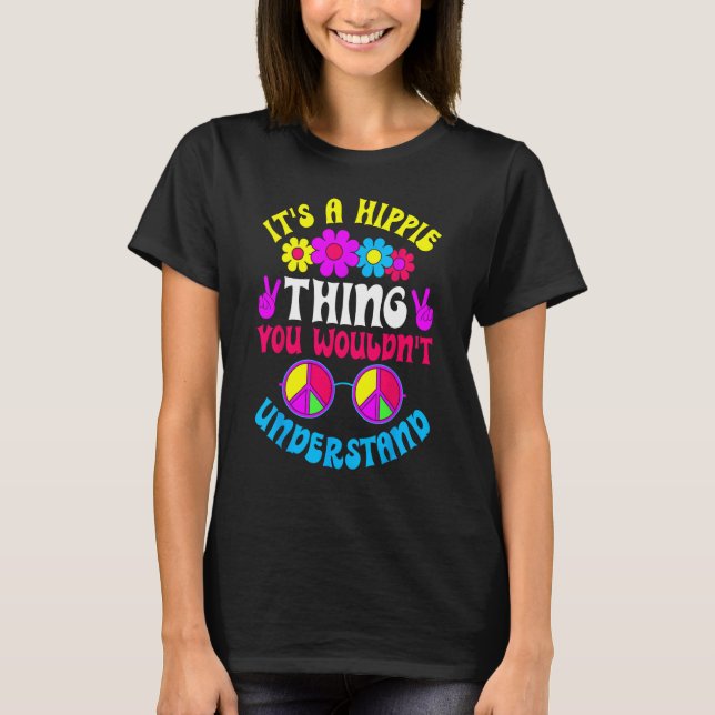 T-shirt C'est une chose hippie que l'on ne comprend pas la (Devant)