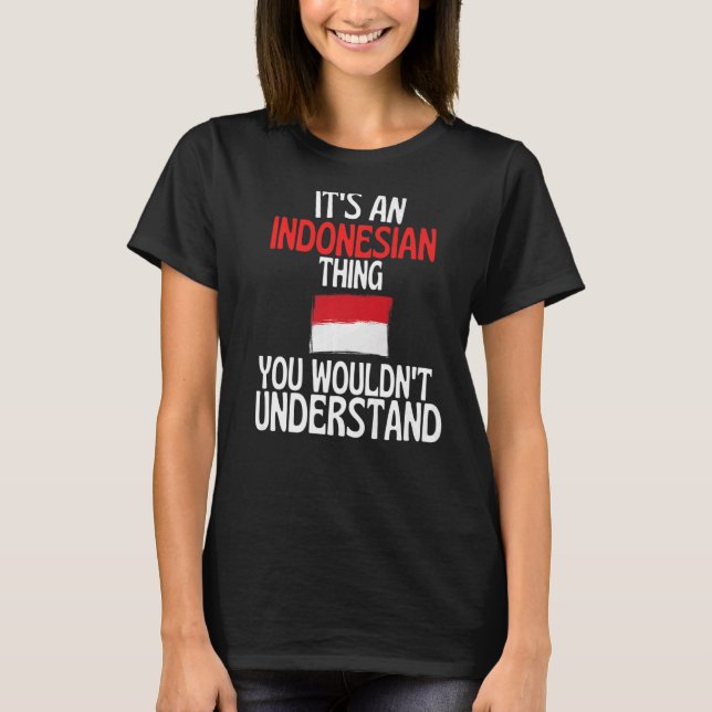 T-shirt C'Est Une Chose Indonésienne Que Vous Ne Comprendr (Devant)