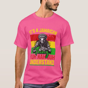 T-shirt C'est une chose jamaïcaine que vous ne comprendrez