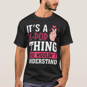 T-shirt C'est une chose K Pop que vous ne comprendriez pas