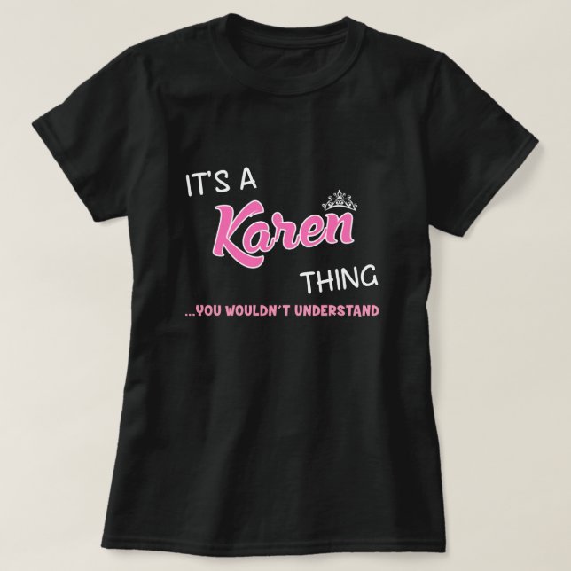 T-shirt C'est une chose Karen que tu ne comprendrais pas (Design devant)