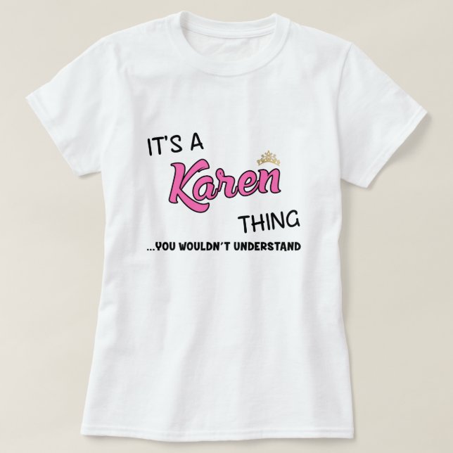 T-shirt C'est une chose Karen que tu ne comprendrais pas (Design devant)