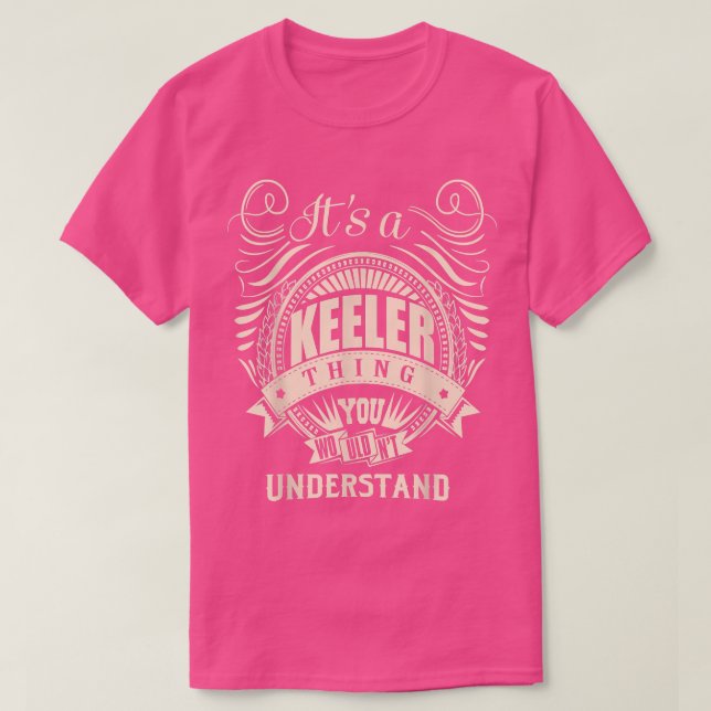 T-shirt C'est une chose KEELER que vous ne comprendriez pa (Design devant)