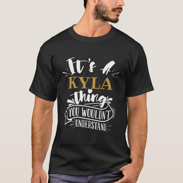 T-shirt C'Est Une Chose Kyla Que Vous Ne Comprendriez Pas  (Devant)