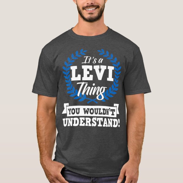 T-shirt C'Est Une Chose Levi Que Vous Ne Comprendriez Pas  (Devant)