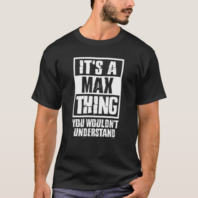T-shirt C'est une chose Max que vous ne comprendriez pas (Devant)