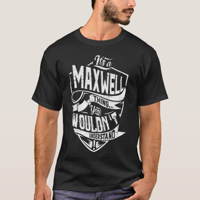 T-shirt C'est une chose MAXWELL, vous ne comprendriez pas (Devant)