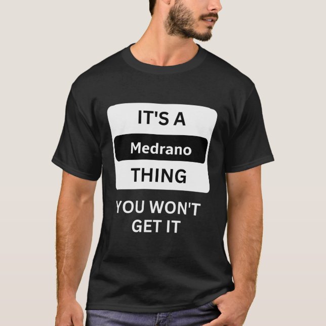 T-shirt C'Est Une Chose Medrano Que Vous Ne Comprendrez Pa (Devant)