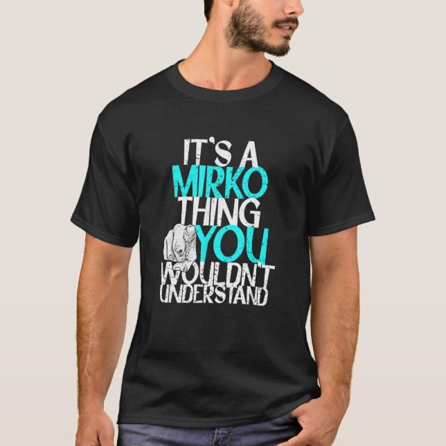 T-shirt C'est une chose Mirko que vous ne comprendriez pas (Devant)