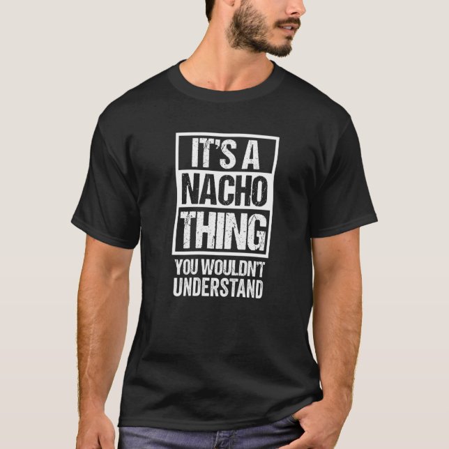T-shirt C'est une chose Nacho que vous ne comprendriez pas (Devant)