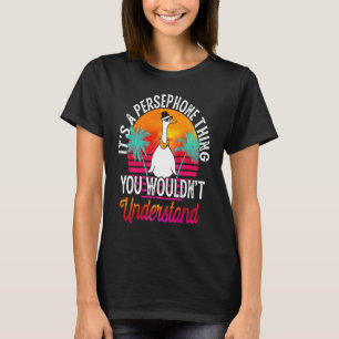 T-shirt C'est une chose perséphone que vous ne comprendrie