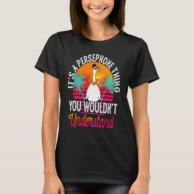 T-shirt C'est une chose perséphone que vous ne comprendrie (Devant)