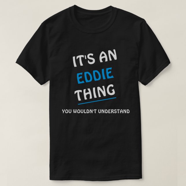 T-shirt C'est une chose qu'Eddie ne comprend pas (Design devant)