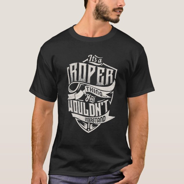 T-shirt C'est une chose ROPER que vous ne comprendriez pas (Devant)