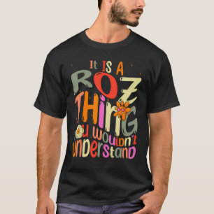 T-shirt C'est une chose Roz que vous ne comprendriez pas S