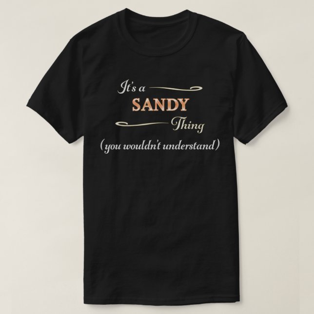 T-shirt C'est une chose SANDY, vous ne comprendriez pas le (Design devant)