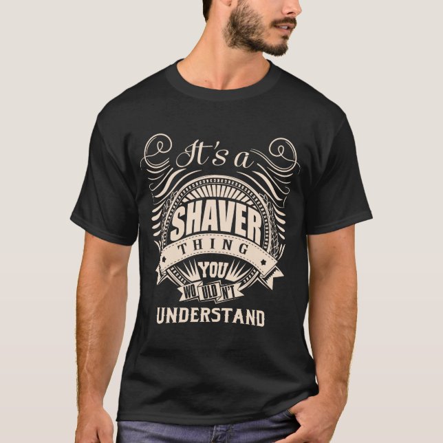 T-shirt C'est une chose SHAVER que vous ne comprendriez pa (Devant)