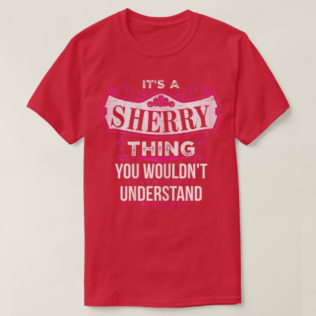 T-shirt C'est une chose SHERRY que vous ne comprendriez pa (Design devant)