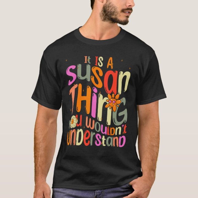 T-shirt C'est une chose Susan que vous ne comprendriez pas (Devant)