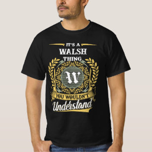 T-shirt C'est une chose WALSH que vous ne comprendriez pas