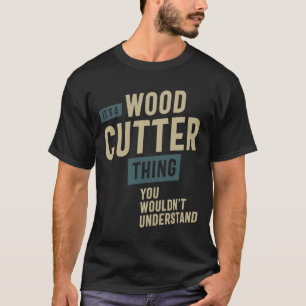 T-shirt C'est une coupe de bois Titre du travail Cadeau