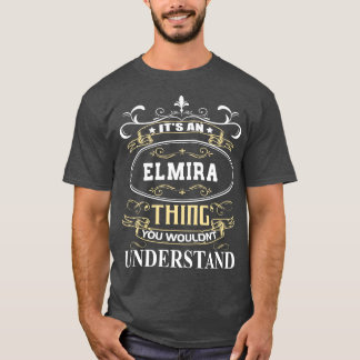 T-shirt C'Est Une Elmira Que Vous Ne Comprendriez Pas