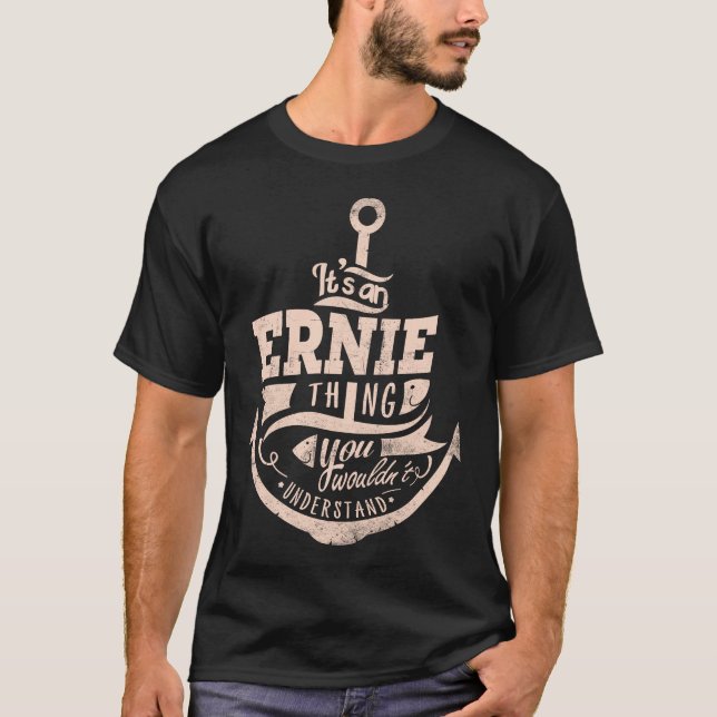 T-shirt C'est une ERNIE Thing, Vous ne comprendriez pas (Devant)