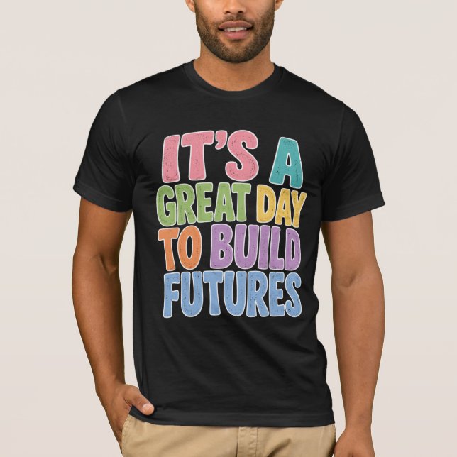 T-shirt C'est une excellente journée pour construire des a (Devant)