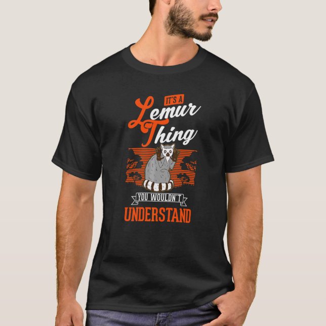 T-shirt C'est une histoire de Lémurien Vous ne comprendrie (Devant)