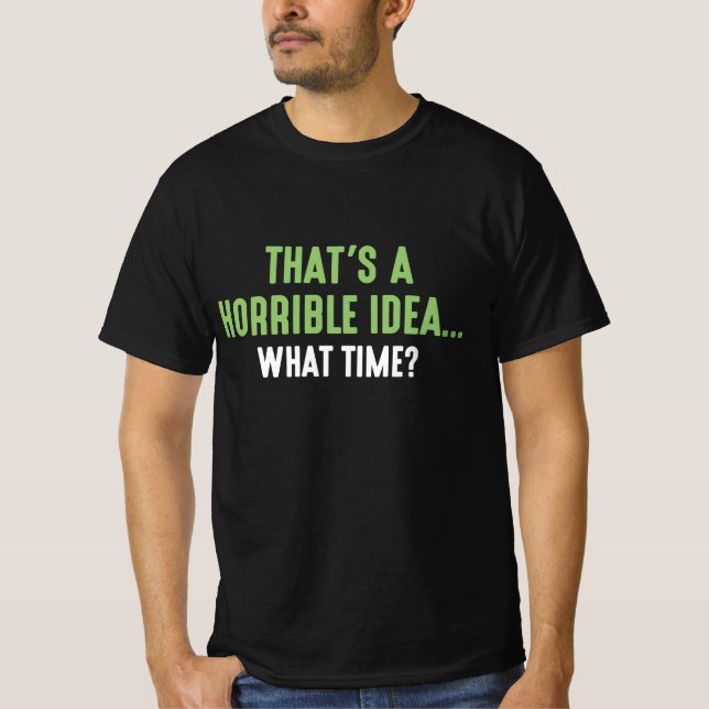 T-shirt C'est une idée horrible (Devant)
