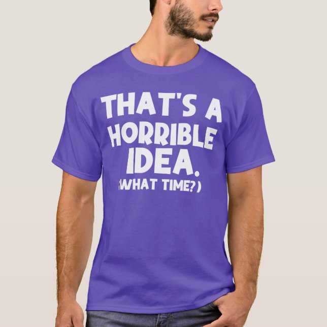 T-shirt C'est une idée terrible Whatime citations drôles S (Devant)
