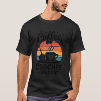 T-shirt C'est une journée café et crochet amusant au croch