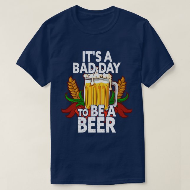 T-shirt C'Est Une Mauvaise Journée D'Être Une Bière Drôle  (Design devant)
