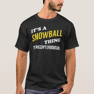 T-shirt C'est une SNOWBALL que tu ne comprendrais pas