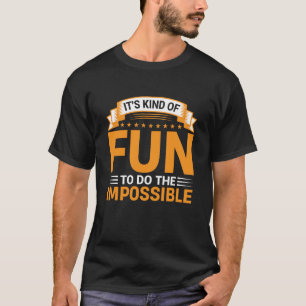 T-shirt C'est une sorte de plaisir de faire l'impossible C