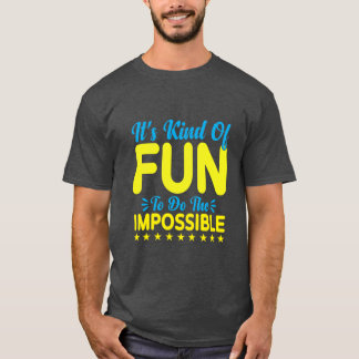 T-shirt C'est une sorte de plaisir de faire l'impossible I