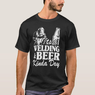 T-shirt C'est une soudure et bière Kinda Day Metal Worker