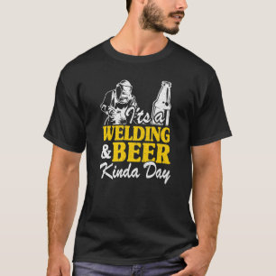 T-shirt C'est une soudure et bière Kinda Day Metal Worker