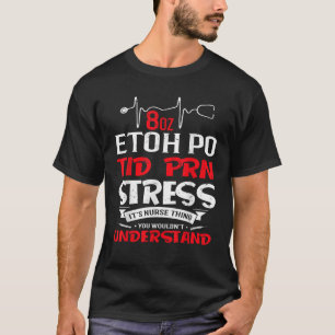 T-shirt C'est une tâche infirmière 8 oz ETOH PO TID PRN st