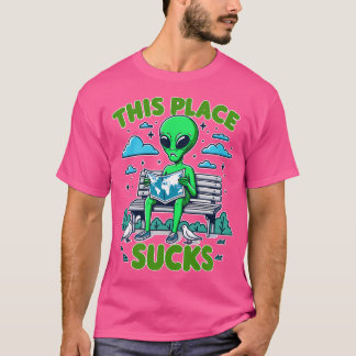 T-shirt Cet endroit sucks - Drôle Alien